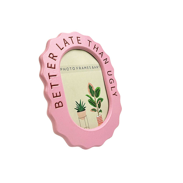 Better Late Than Ugly Pink Frame | 6x4"